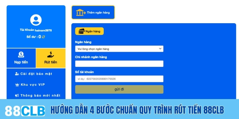 Hướng dẫn 4 bước chuẩn quy trình rút tiền 88CLB
